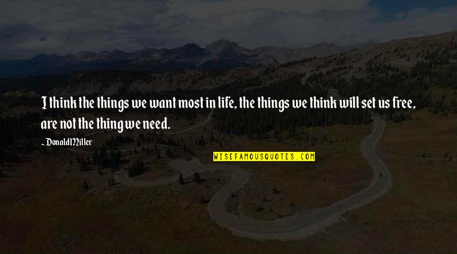 Donald Miller Quotes By Donald Miller: I think the things we want most in