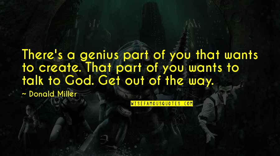 Donald Miller Quotes By Donald Miller: There's a genius part of you that wants