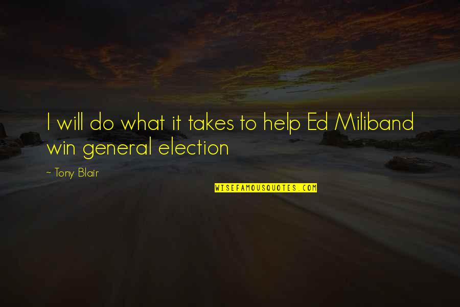 Donald Moatshe Quotes By Tony Blair: I will do what it takes to help