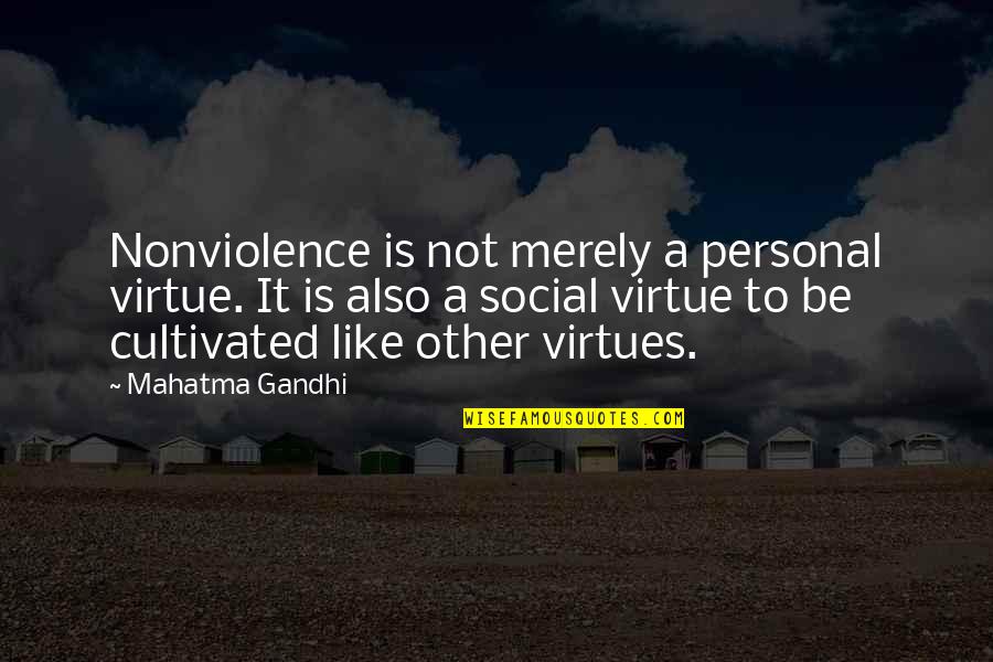 Donald Ray Young Quotes By Mahatma Gandhi: Nonviolence is not merely a personal virtue. It