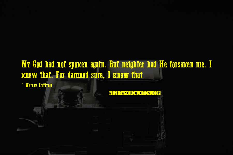 Donald Rumsfeld Wikipedia Quotes By Marcus Luttrell: My God had not spoken again. But neighter Donald Rumsfeld Wikipedia Quotes By Marcus Luttrell: My God had not spoken again. But neighter