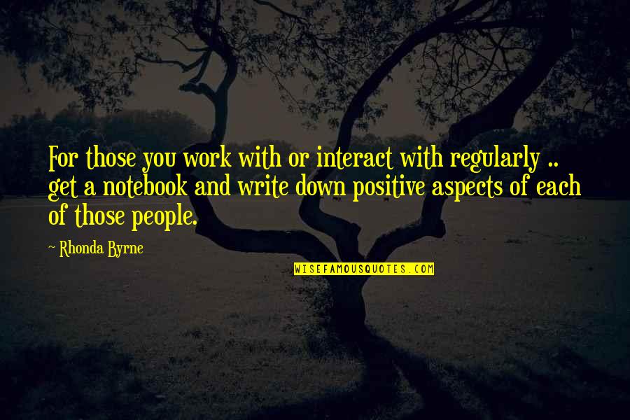 Donald Sull Quotes By Rhonda Byrne: For those you work with or interact with