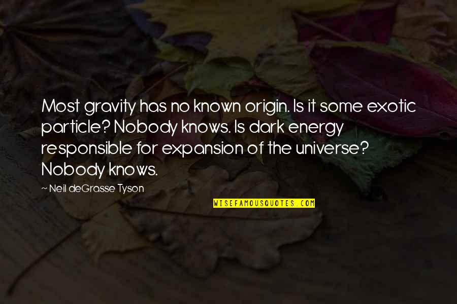 Donald Trefusis Quotes By Neil DeGrasse Tyson: Most gravity has no known origin. Is it