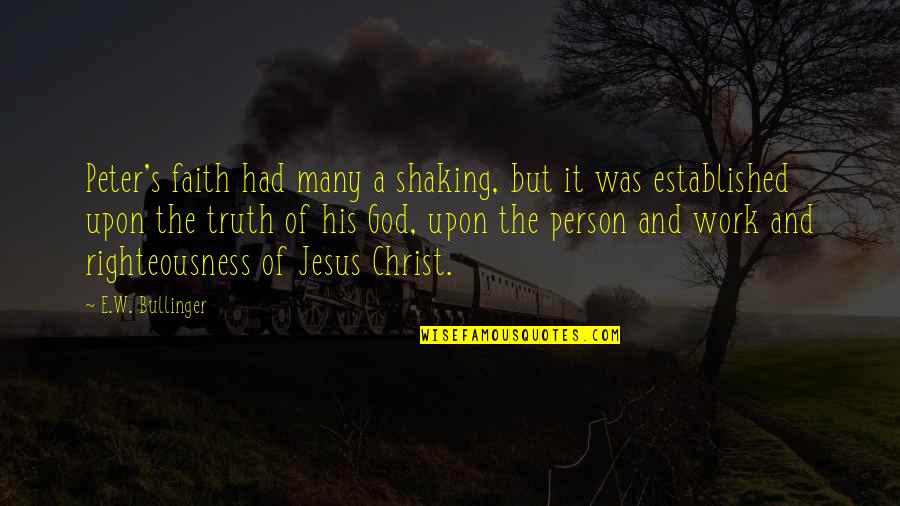 Donald Tsang Quotes By E.W. Bullinger: Peter's faith had many a shaking, but it