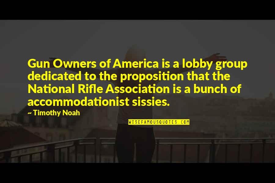 Donald Woods Quotes By Timothy Noah: Gun Owners of America is a lobby group