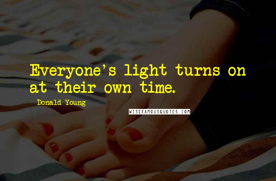 Donald Young quotes: Everyone's light turns on at their own time.