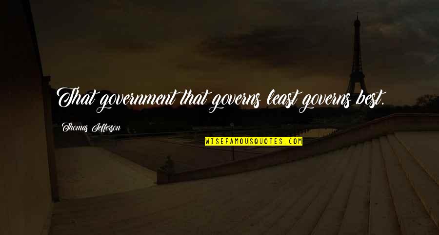 Donalyn Dela Quotes By Thomas Jefferson: That government that governs least governs best.