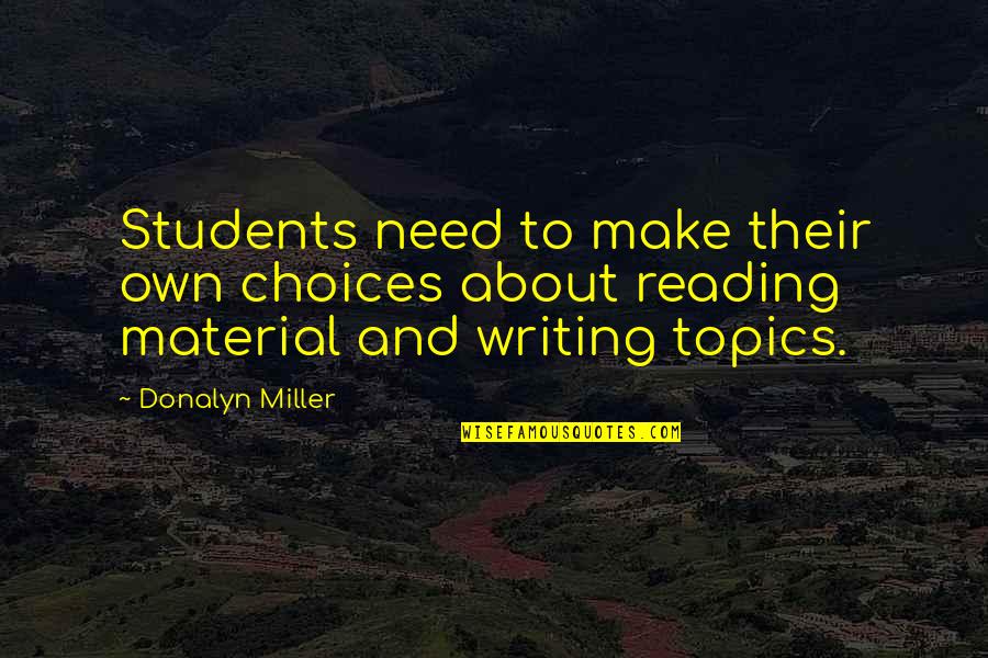 Donalyn Miller Quotes By Donalyn Miller: Students need to make their own choices about