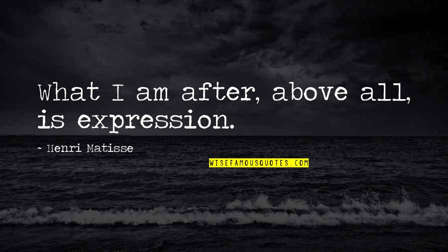 Donan Quotes By Henri Matisse: What I am after, above all, is expression.