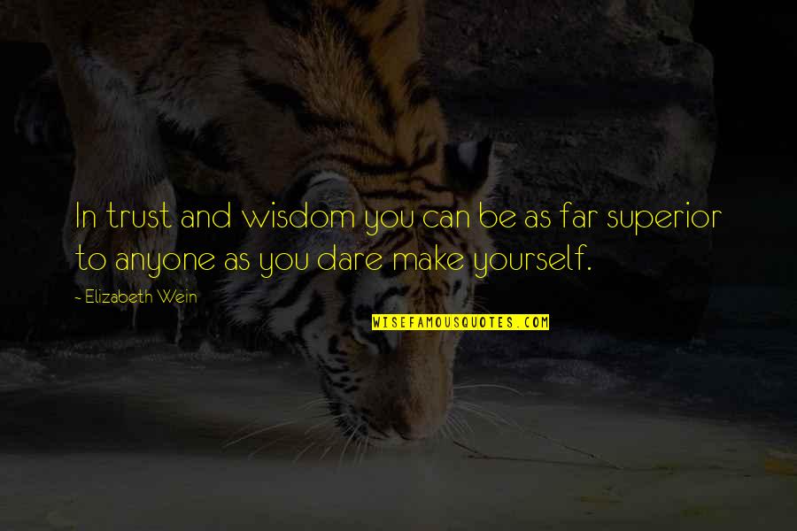 Donanois Quotes By Elizabeth Wein: In trust and wisdom you can be as Donanois Quotes By Elizabeth Wein: In trust and wisdom you can be as