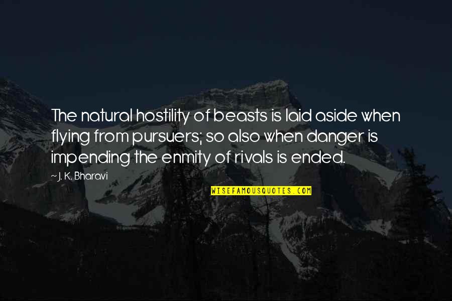 Donate Books Quotes By J. K. Bharavi: The natural hostility of beasts is laid aside