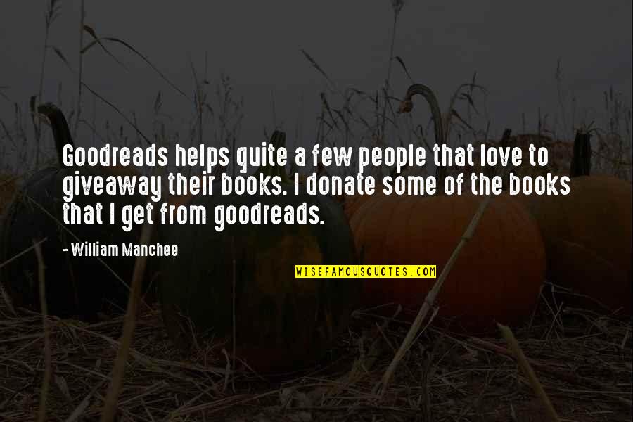 Donate Books Quotes By William Manchee: Goodreads helps quite a few people that love