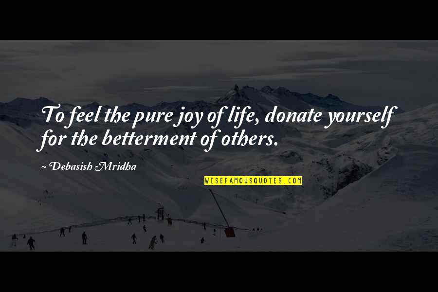 Donate Quotes By Debasish Mridha: To feel the pure joy of life, donate