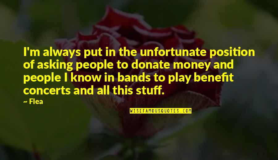 Donate Quotes By Flea: I'm always put in the unfortunate position of Donate Quotes By Flea: I'm always put in the unfortunate position of