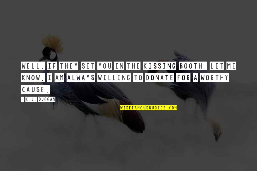 Donate Us Quotes By C.J. Duggan: Well, if they set you in the kissing