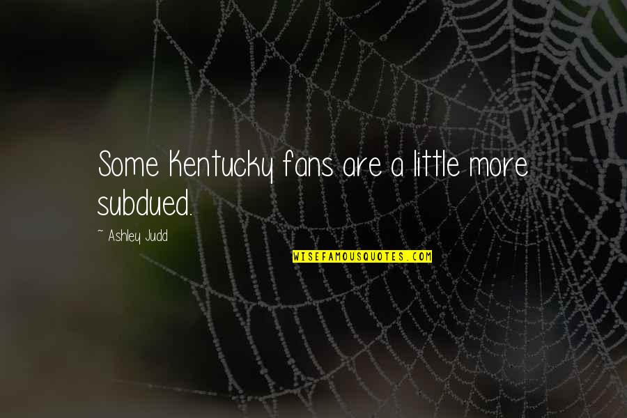 Donated Boats Quotes By Ashley Judd: Some Kentucky fans are a little more subdued. Donated Boats Quotes By Ashley Judd: Some Kentucky fans are a little more subdued.