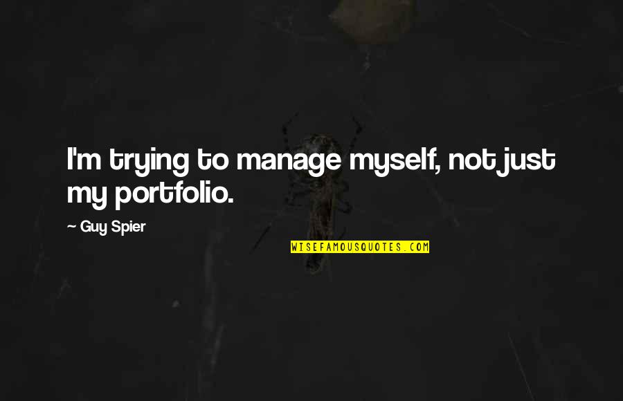Donated Vehicles Quotes By Guy Spier: I'm trying to manage myself, not just my