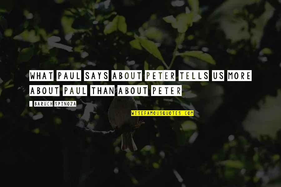 Donatelle Mascari Quotes By Baruch Spinoza: What Paul says about Peter tells us more