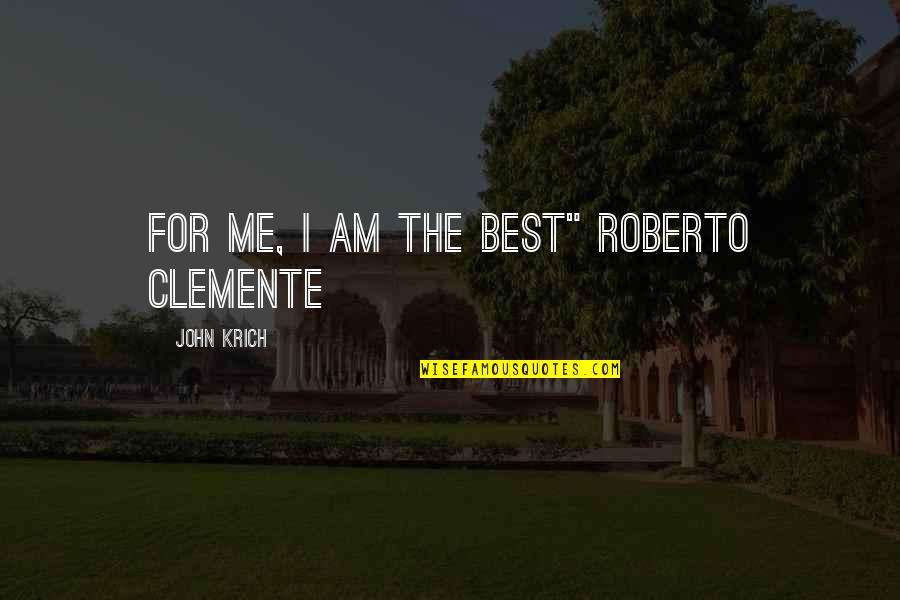 Donatelli Construction Quotes By John Krich: For me, I am the best" Roberto Clemente Donatelli Construction Quotes By John Krich: For me, I am the best" Roberto Clemente