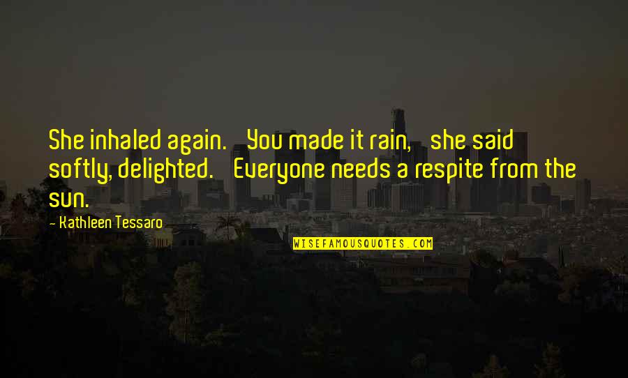 Donatien Rochambeau Quotes By Kathleen Tessaro: She inhaled again. 'You made it rain,' she Donatien Rochambeau Quotes By Kathleen Tessaro: She inhaled again. 'You made it rain,' she