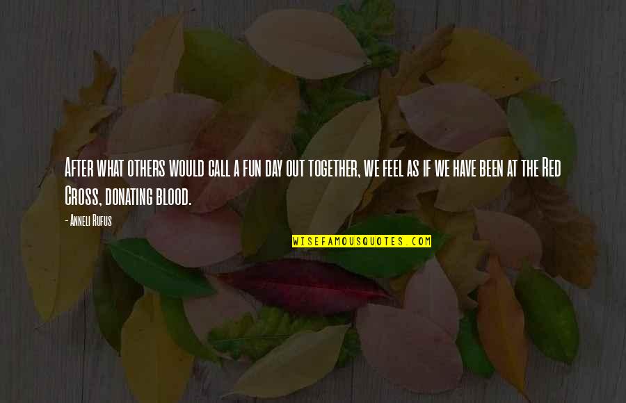 Donating Blood Quotes By Anneli Rufus: After what others would call a fun day