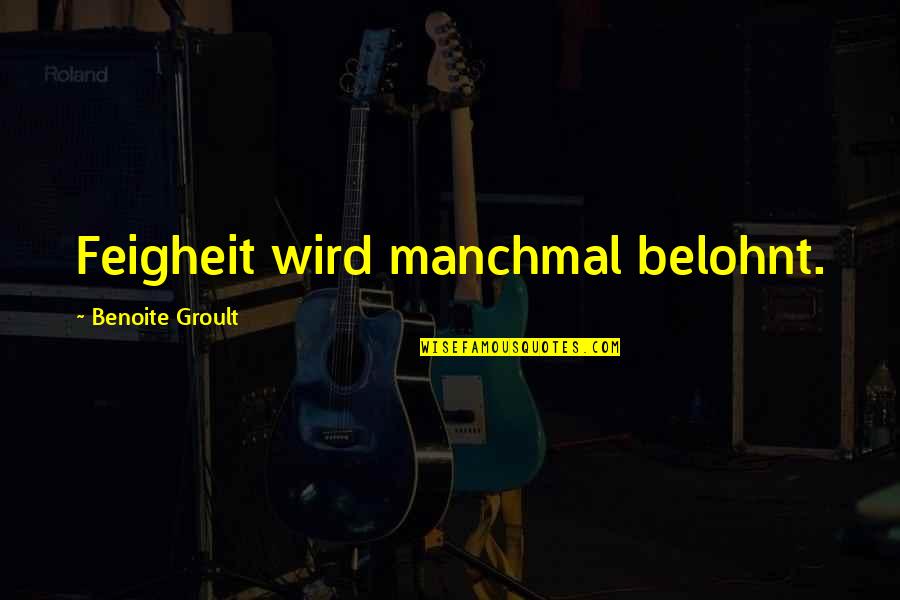 Donating Blood Quotes By Benoite Groult: Feigheit wird manchmal belohnt.