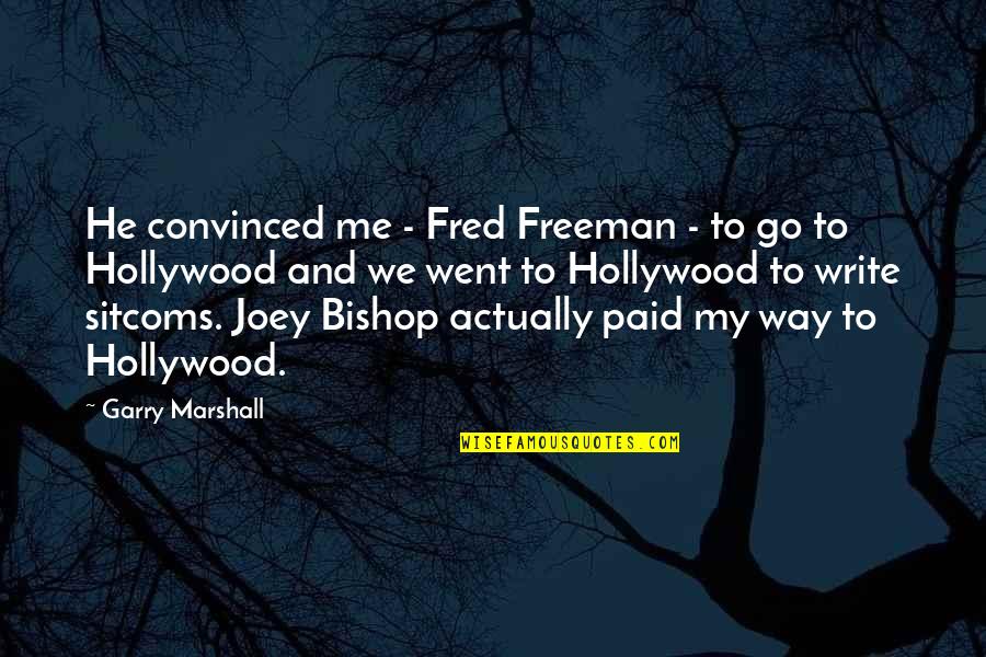 Donating Blood Quotes By Garry Marshall: He convinced me - Fred Freeman - to