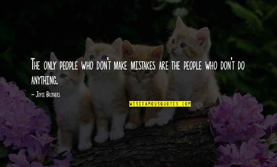 Donating Food Quotes By Joyce Brothers: The only people who don't make mistakes are