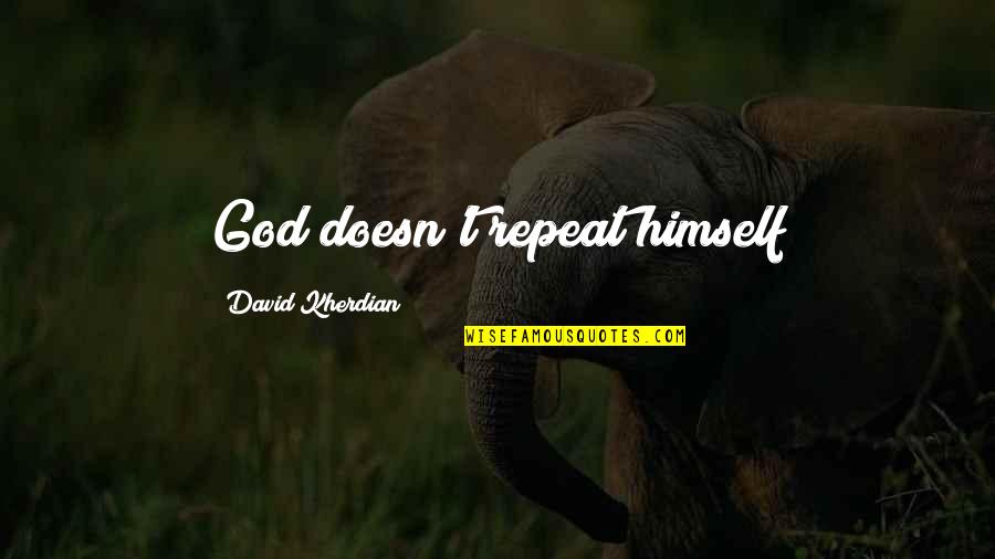 Donating Life Quotes By David Kherdian: God doesn't repeat himself