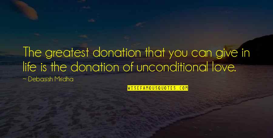 Donation Best Quotes By Debasish Mridha: The greatest donation that you can give in