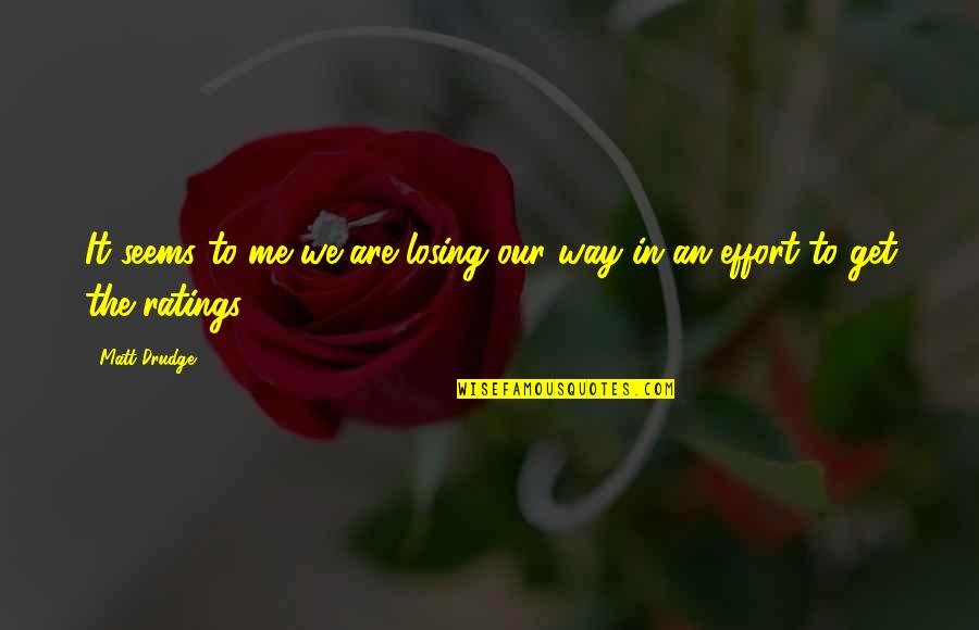 Donation Jar Quotes By Matt Drudge: It seems to me we are losing our