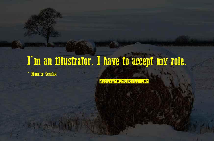 Donation Request Quotes By Maurice Sendak: I'm an illustrator. I have to accept my