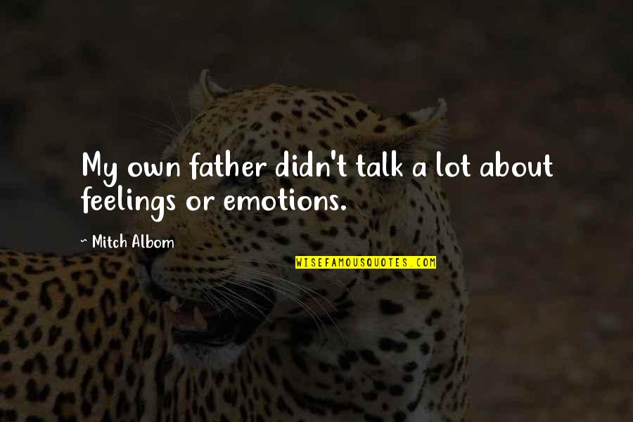 Donations Famous Quotes By Mitch Albom: My own father didn't talk a lot about