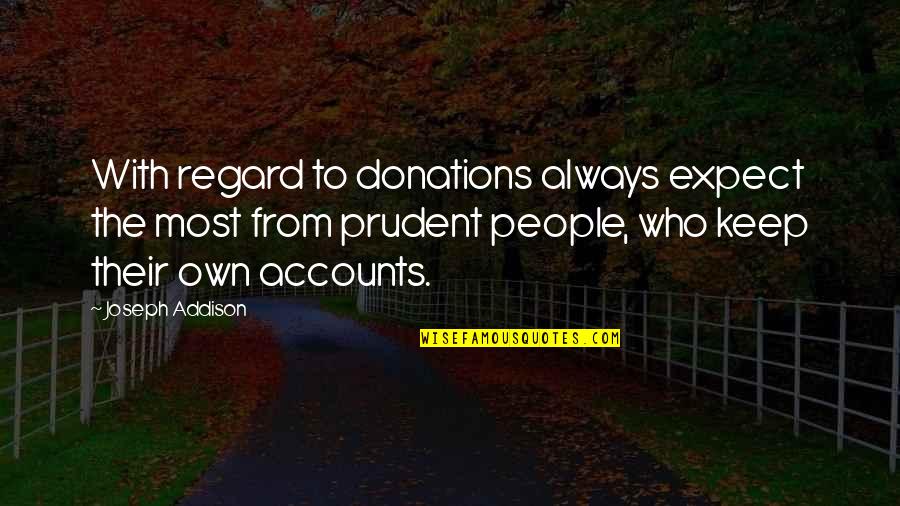 Donations Quotes By Joseph Addison: With regard to donations always expect the most