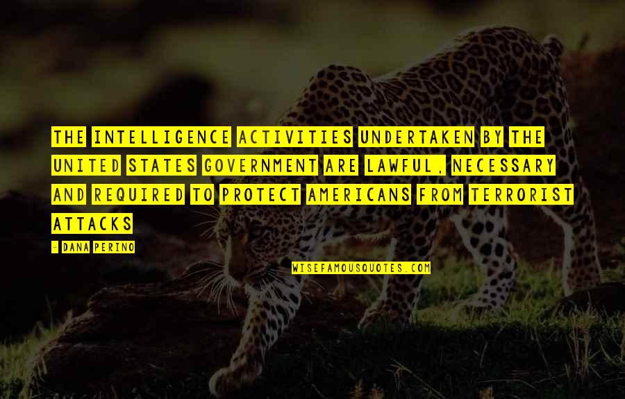 Donatma Quotes By Dana Perino: The intelligence activities undertaken by the United States Donatma Quotes By Dana Perino: The intelligence activities undertaken by the United States