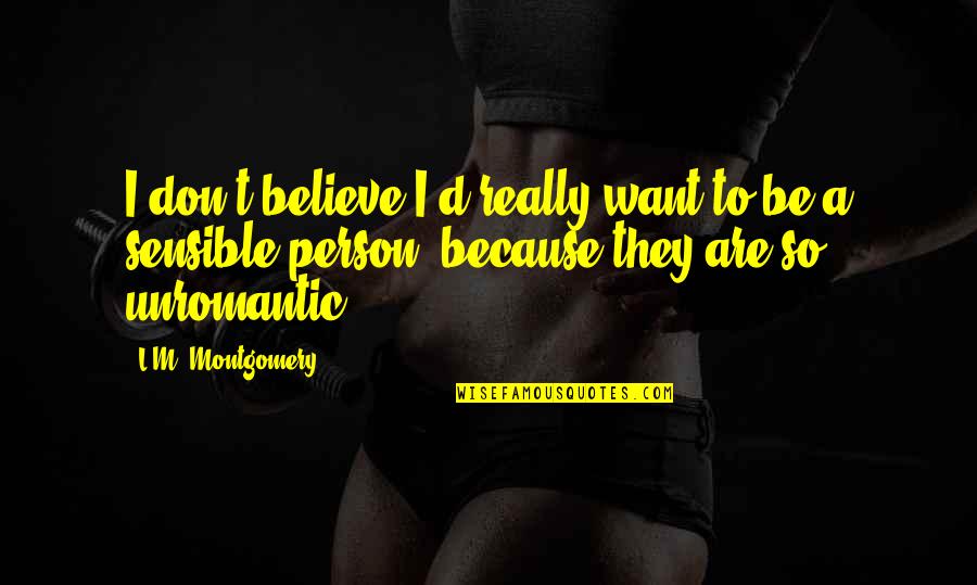 Donatto Md Quotes By L.M. Montgomery: I don't believe I'd really want to be
