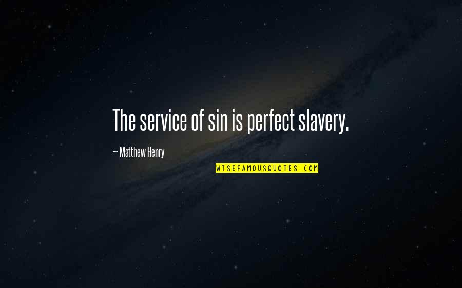 Donatur Internasional Quotes By Matthew Henry: The service of sin is perfect slavery. Donatur Internasional Quotes By Matthew Henry: The service of sin is perfect slavery.