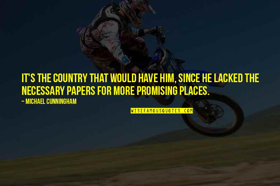 Donaueschingen Quotes By Michael Cunningham: It's the country that would have him, since