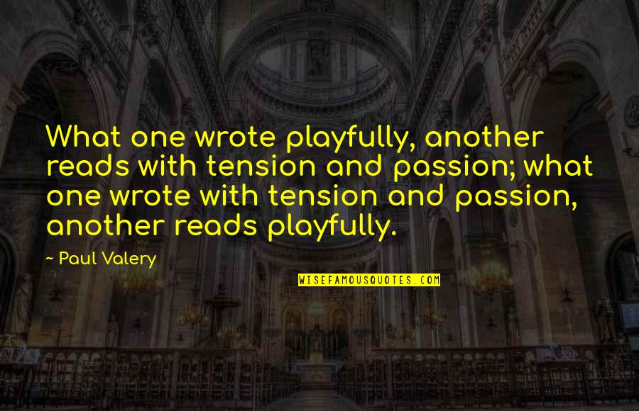 Donauschwaben Quotes By Paul Valery: What one wrote playfully, another reads with tension