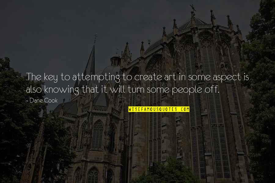 Doncaster Removal Quotes By Dane Cook: The key to attempting to create art in Doncaster Removal Quotes By Dane Cook: The key to attempting to create art in