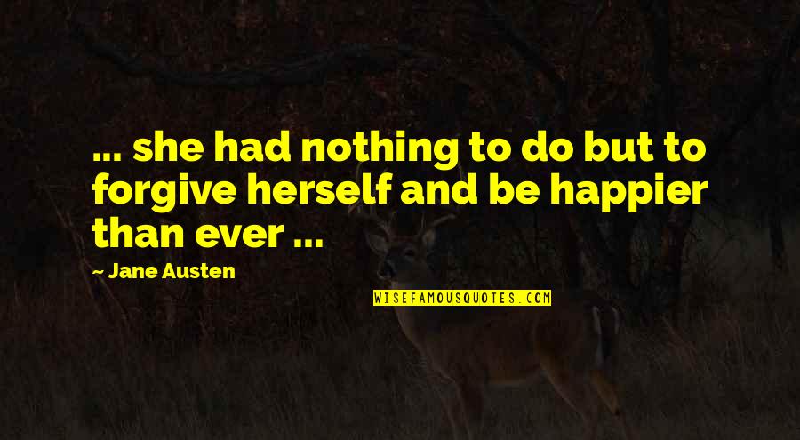 Doncaster Removal Quotes By Jane Austen: ... she had nothing to do but to