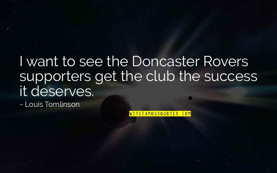 Doncaster Rovers Quotes By Louis Tomlinson: I want to see the Doncaster Rovers supporters