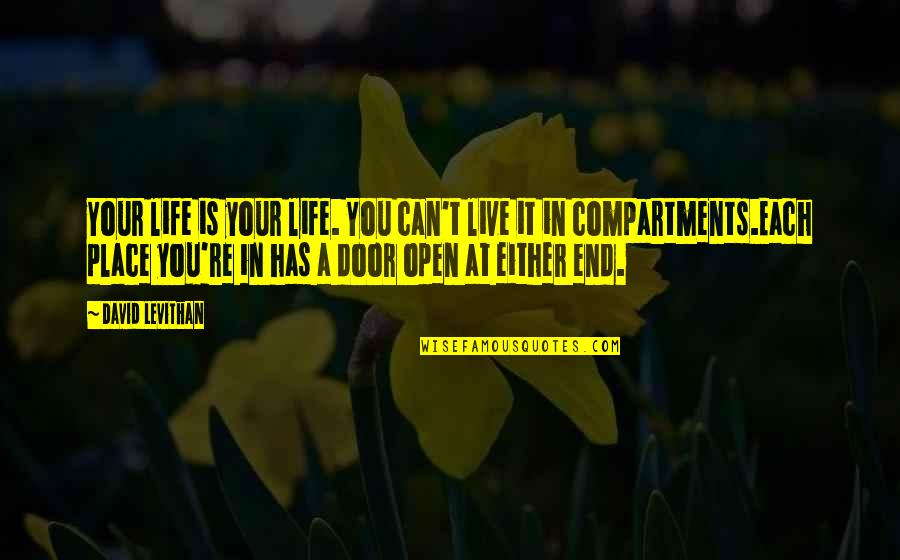 Donchev 96 Quotes By David Levithan: Your life is your life. You can't live Donchev 96 Quotes By David Levithan: Your life is your life. You can't live