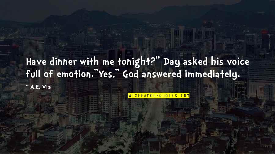 Dondee Quotes By A.E. Via: Have dinner with me tonight?" Day asked his