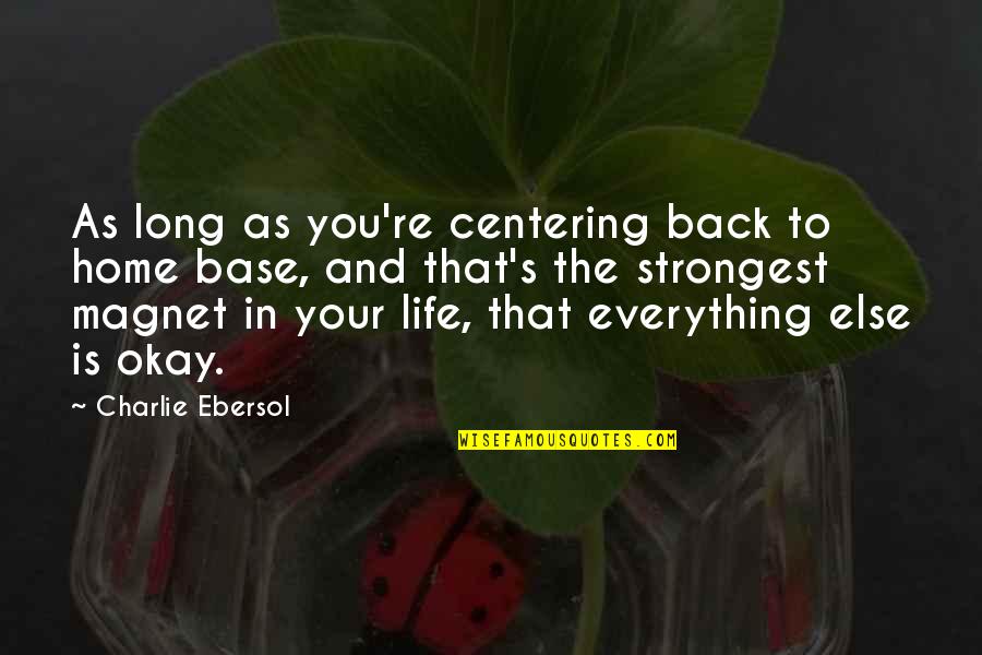 Dondelinger Bemidji Quotes By Charlie Ebersol: As long as you're centering back to home