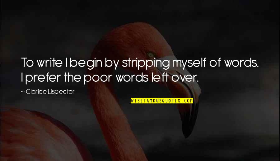 Donder And Blitzen Quotes By Clarice Lispector: To write I begin by stripping myself of