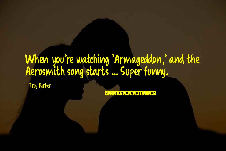 Donder Reindeer Quotes By Trey Parker: When you're watching 'Armageddon,' and the Aerosmith song