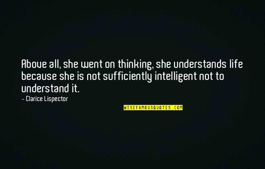 Donderdag Quotes By Clarice Lispector: Above all, she went on thinking, she understands
