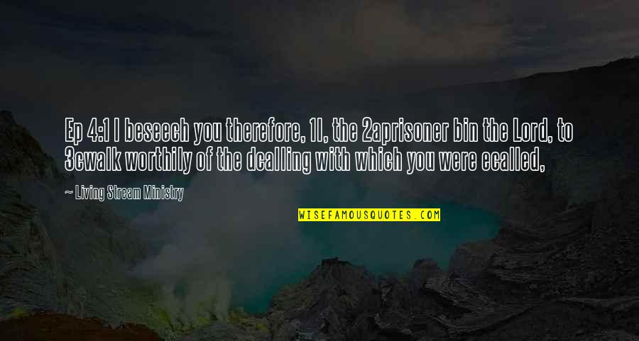 Dondeyne Luk Quotes By Living Stream Ministry: Ep 4:1 I beseech you therefore, 1I, the Dondeyne Luk Quotes By Living Stream Ministry: Ep 4:1 I beseech you therefore, 1I, the