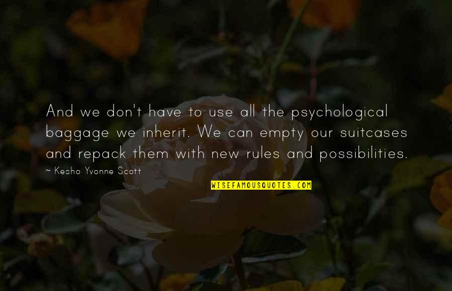 Dondinho And Dona Quotes By Kesho Yvonne Scott: And we don't have to use all the Dondinho And Dona Quotes By Kesho Yvonne Scott: And we don't have to use all the